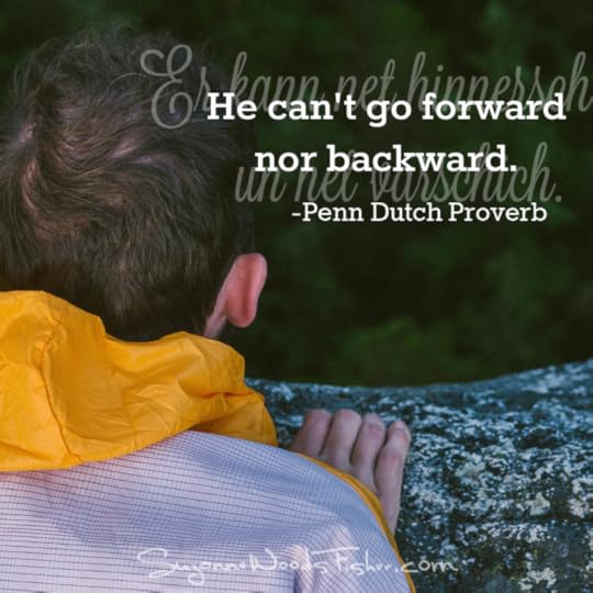 penn dutch proverb - stuck