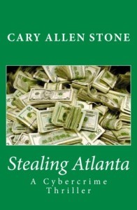 Stealing Atlanta-A Cybercrime Thriller by Cary Allen Stone