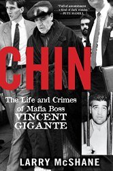  Chin: The Life and Crimes of Mafia Boss Vincent Gigante is the first book dedicated solely to The Chin.