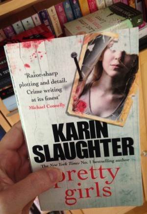 Pretty Girls av Karin Slaughter (den heter De vackraste, på svenska. Den var rätt svårläst på engelska, måste jag säga.)