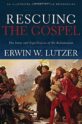 Rescuing the Gospel- The Story and Significance of the Reformation
