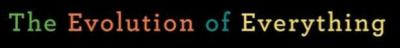 The evolution of everything