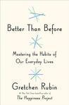 Better Than Before: Mastering the Habits of Our Everyday Lives