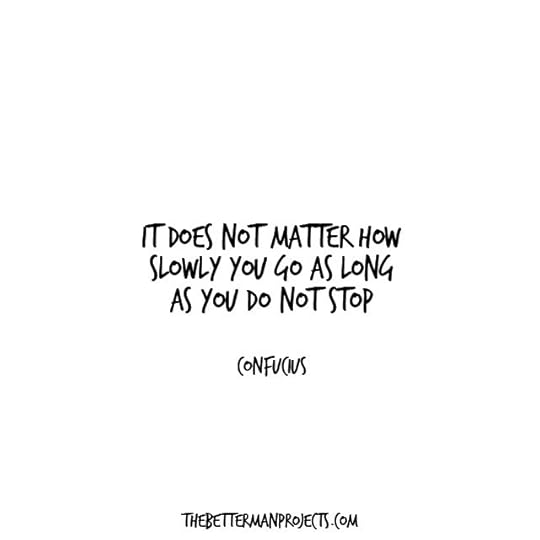 it does not matter how slowly you go