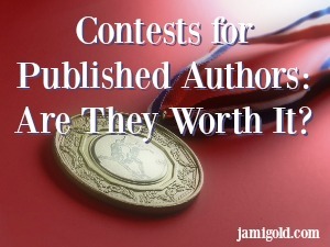 Gold medal with text: Contests for Published Authors: Are They Worth It?