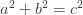 a^2 + b^2 = c^2 