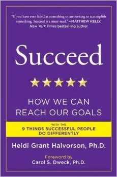 Succeed: How We Can Reach Our Goals by Heidi Grant Halvorson