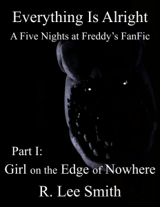 Everything Is All Right Part One: Girl on the Edge of Nowhere