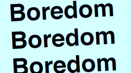 boredom