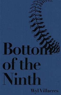 Bottom of the Ninth, by Wyl Villacres