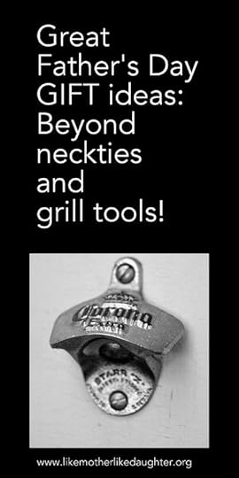 Great Father's Day Gift Ideas ~ Like Mother, Like Daughter