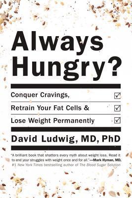 Always Hungry?, by Dr. David Ludwig