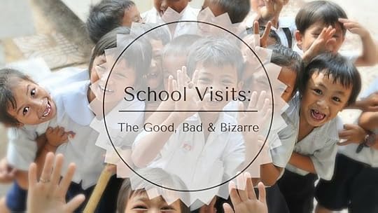 School Visits - good, bad and bizarre