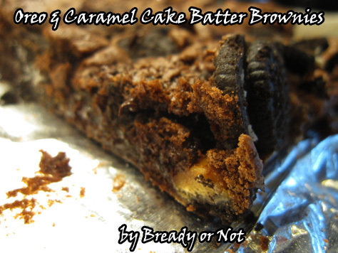 Bready or Not: Oreo and Caramel Cake Batter Brownies