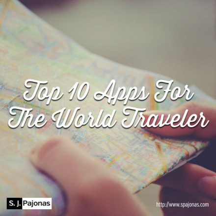 SJ Pajonas Top 10 Apps For The World Traveler