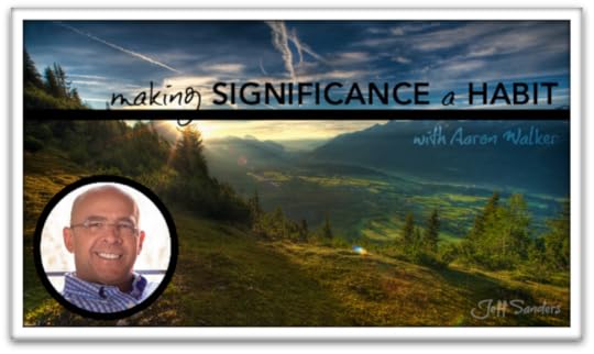Making Significance a Habit with Aaron Walker