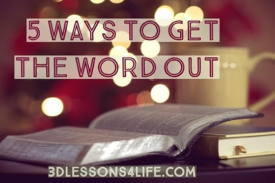 5 Ways to Get the Word Out | 3dlessons4life.com