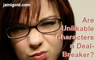 Woman making a sour face with text: Are Unlikable Characters a Deal-Breaker?