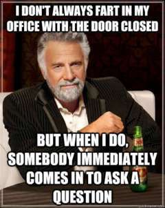 Funny-Fart-Meme-I-Dont-Always-Fart-In-My-Office-With-The-Door-Closed-Somebody-Immediately-Comes-In-To-Ask-A-Question-Picture