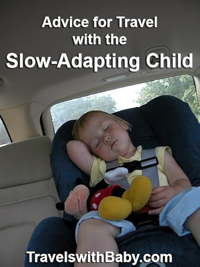 Advice for Travel with the Slow-Adapting Child