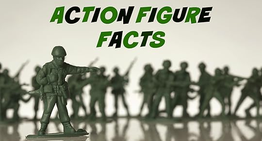 Interesting actoin figure facts