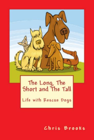 The Long, The Short and The Tall. Life with Rescue Dogs