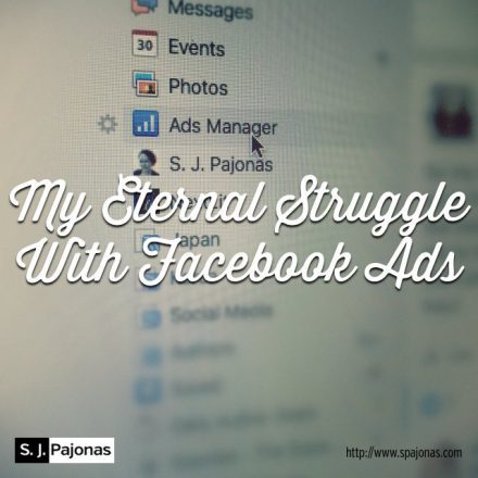 SJ Pajonas My Eternal Struggle With Facebook Ads