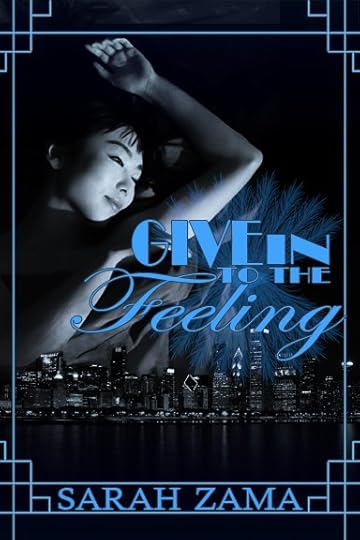 Give in to the Feeling (Sarah Zama) - Like that first night, he took her hand across the space between them. Unlike that first night, he didn't let go