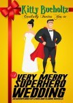 A Very Merry Superhero Wedding book cover by Kitty Bucholtz