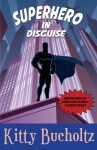 Superhero in Disguise by Kitty Bucholtz, in the Adventures of Lewis and Clarke series
