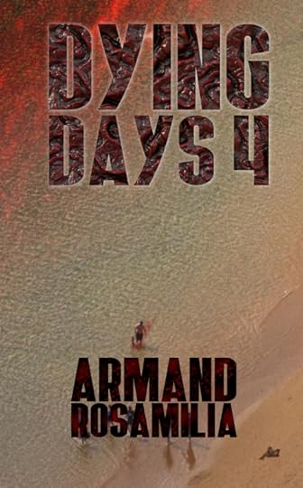 Dying Days 4 by Armand Rosamilia