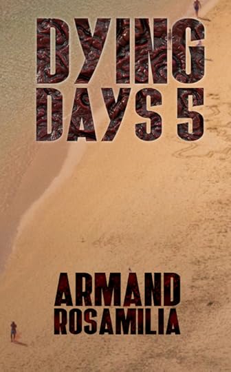 Dying Days 5 by Armand Rosamilia