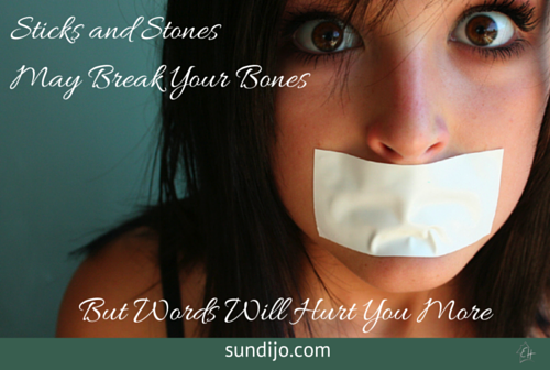 Sticks and Stones May Break Your Bones