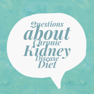 questions about chronic kidney disease diet