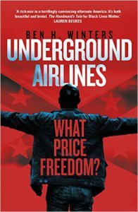 Underground Airlines by Ben H. Winters