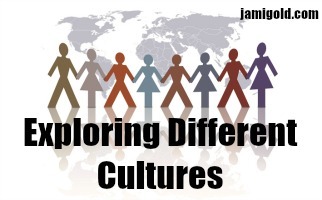 Figures holding hands in front of international map with text: Exploring Different Cultures