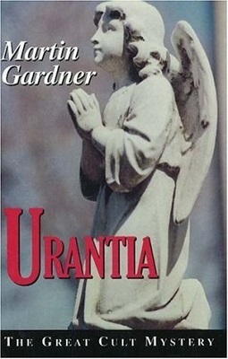 Urantia: The Great Cult Mystery, by Martin Gardner