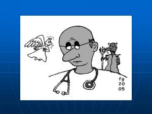 Người thầy thuốc có thể là một thiên thần nhưng cũng có thể là một ác quỷ. Tùy chọn để tạo 