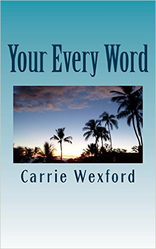 your every word