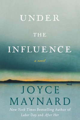 Under the Influence, by Joyce Maynard