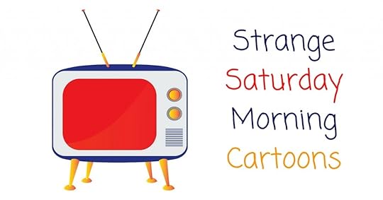 Strange Saturday Morning Cartoons