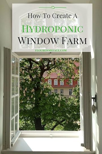 How to create a Hydroponic Window Farm via flouronmyface.com