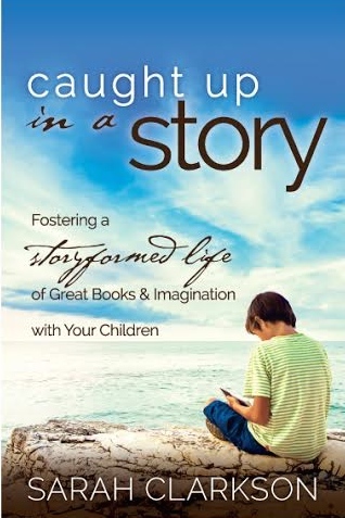 Caught Up in a Story Sarah Clarkson