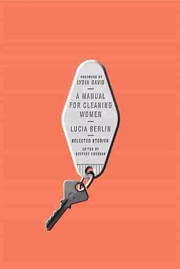 A Manual for Cleaning Women, by Lucia Berlin