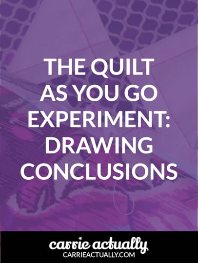 Thoughts on quilt as you go. Why I changed my mind and probably won't do it again.
