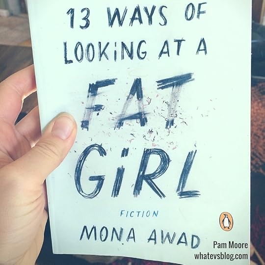 13 Ways of Looking at a Fat Girl by Mona Awad