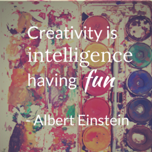 Creativity is intelligence having fun