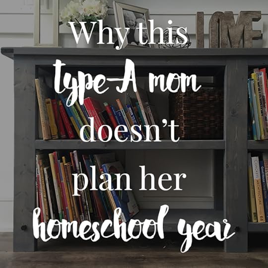 Why this type-A mom doesn't plan her homeschool year