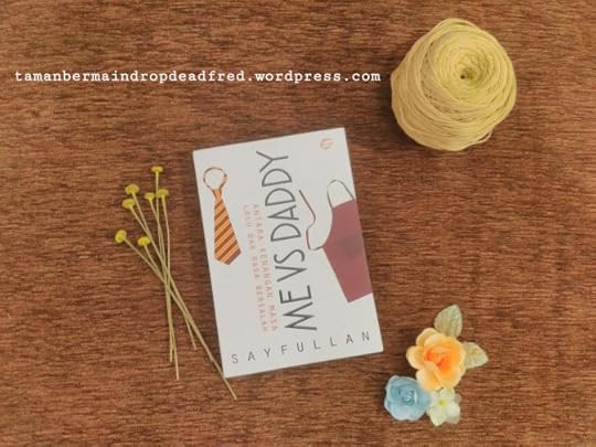 [Review] Me Vs Daddy Karya Sayfullan