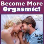 If you have trouble reaching orgasm, here are some super practical tips about becoming more orgasmic in your marriage! Because sex in marriage is supposed to be fun.
